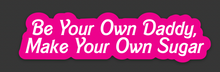 Load image into Gallery viewer, Be Your Own Daddy Sticker