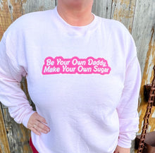 Load image into Gallery viewer, Be Your Own Daddy Sweatshirt