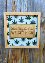 Load image into Gallery viewer, When They Go Low, We Get High Sign