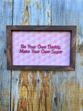 Load image into Gallery viewer, Be Your Own Daddy Sign