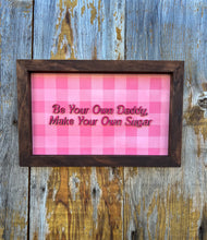 Load image into Gallery viewer, Be Your Own Daddy Sign