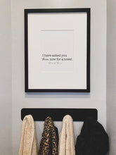Load image into Gallery viewer, I've Asked You Thrice Now For A Towel