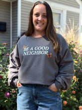 Load image into Gallery viewer, Be A Good Neighbor T-Shirt and Sweatshirt
