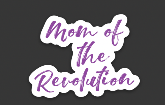 Mom of The Revolution