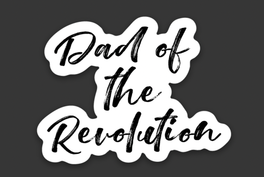 Dad of The Revolution Sticker