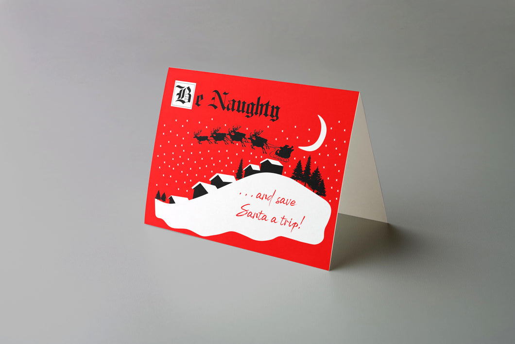 Be Naughty Save Santa A Trip Card